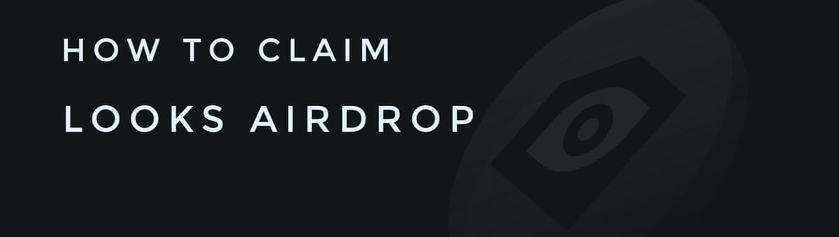 You might be Eligible for LOOKS Airdrop, here’s how to Know and What to Do