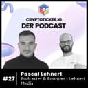 🇩🇪 Cryptoticker.io - Der Podcast #27 - Pascal Lehnert - Podcaster & Founder - Lehnert Media