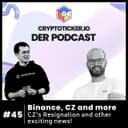  🇬🇧 Cryptoticker.io - Der Podcast #45 - Binance, CZ and more - CZ's Resignation and other exciting news!