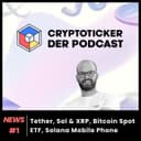 Cryptoticker News #1 - Tether kauft über 8000 Bitcoin, Bitcoin Spot ETF approved, Solana Mobile 2!