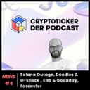 Cryptoticker News #4 - Solana Outage, Doodles & G-Shock, ENS & GoDaddy, Farcaster