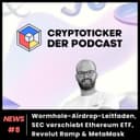 Cryptoticker News #8 - Wormhole-Airdrop, SEC verschiebt Ethereum ETF, Revolut Ramp & MetaMask