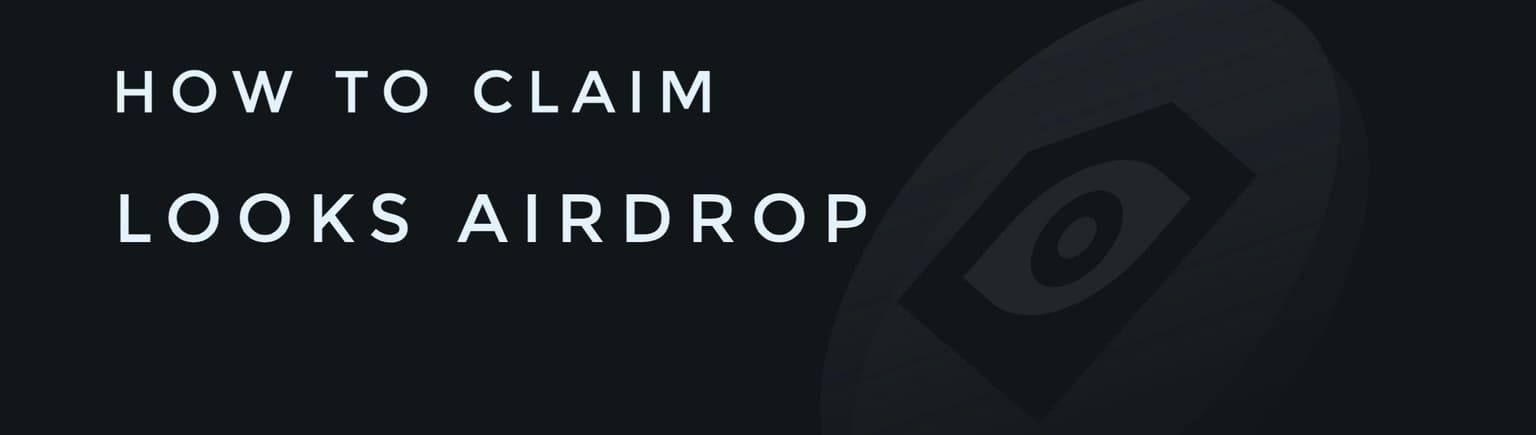 You might be Eligible for LOOKS Airdrop, here’s how to Know and What to Do